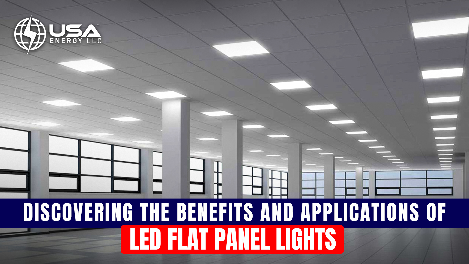 Discovering the Benefits and Applications of LED Flat Panel Lights
